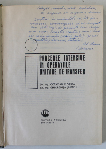 PROCEDEE INTENSIVE IN OPERATIILE UNITARE DE TRANSFER de OCTAVIAN FLOAREA si GHEORGHITA JINESCU , 1975 , DEDICATIE *