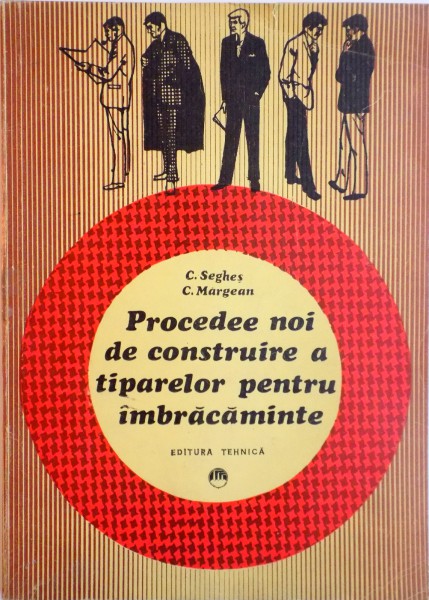 PROCEDEE NOI DE CONSTRUIRE A TIPARELOR PENTRU IMBRACAMINTE de C. SEGHES, C. MARGEAN  1973