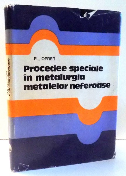 PROCEDEE SPECIALE IN METALURGIA METALELOR NEFEROASE de FLOREA OPREA , 1974