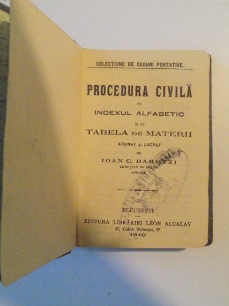 PROCEDURA CIVILA CU INDEXUL ALFABETIC SI CU TABELA DE MATERII de IOAN C. BAROZZI , 1910