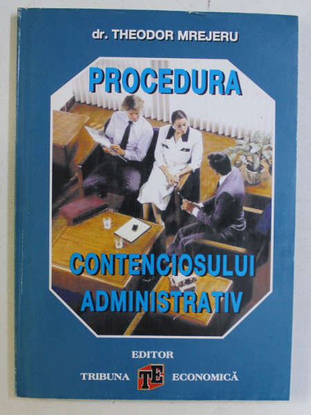 PROCEDURA CONTENCIOSULUI ADMINISTRATIV de THEODOR MREJERU , 1999