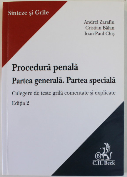 PROCEDURA PENALA . PARTEA GENERALA . PARTEA SPECIALA , CULEGERE DE TESTE GRILA COMENTATE SI EXPLICATE de ANDREI ZARAFIU ...IOAN - PAUL CHIS , 2018 * PREZINTA SUBLINIERI CU CREIONUL