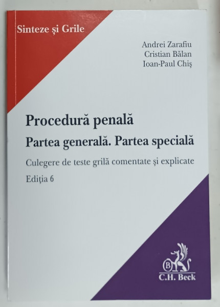 PROCEDURA  PENALA , PARTEA GENERALA . PARTEA SPECIALA , CULGERE DE TESTE GRILA  COMENTATE SI EXPLICATE de ANDREI  ZARAFIU ...IOAN - PAUL CHIS , 2024