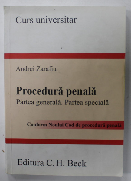 PROCEDURA PENALA , PARTEA GENERALA . PARTEA SPECIALA , CURS UNIVERSITAR de ANDREI ZARAFIU , 2014