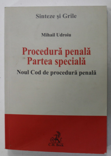 PROCEDURA PENALA , PARTEA SPECIALA , NOUL COD DE PROCEDURA PENALA de MIHAIL UDROIU , 2014