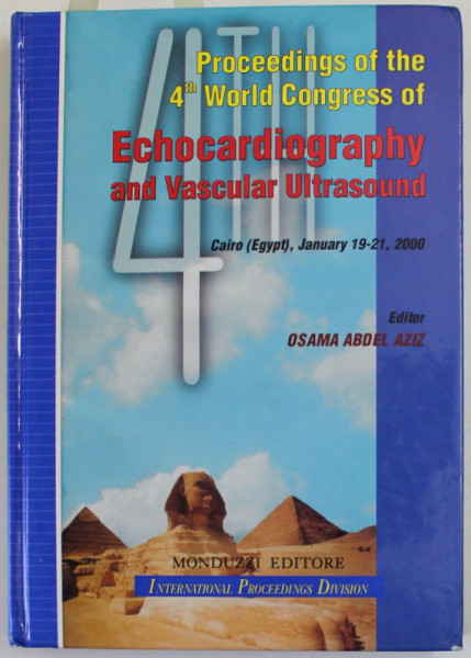 PROCEEDINGS OF THE 4th WORLD CONGRES OF ECHOCARDIOGRAPHY AND VASCULAR ULTRASOUND , editor OSAMA ABDEL AZIZ , 2000