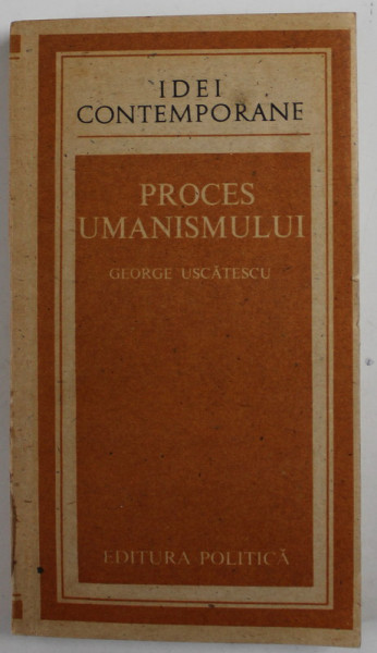 PROCES UMANISMULUI de GEORGE USCATESCU , 1987
