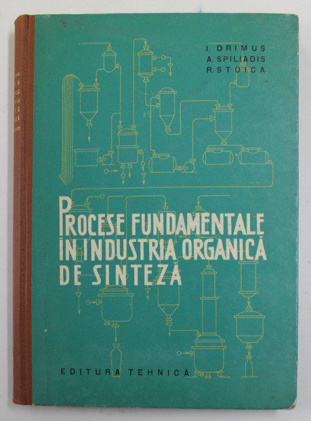 PROCESE FUNDAMENTALE IN INDUSTRIA CHIMICA DE SINTEZA de I. DRIMUS ...R. STOICA , 1962