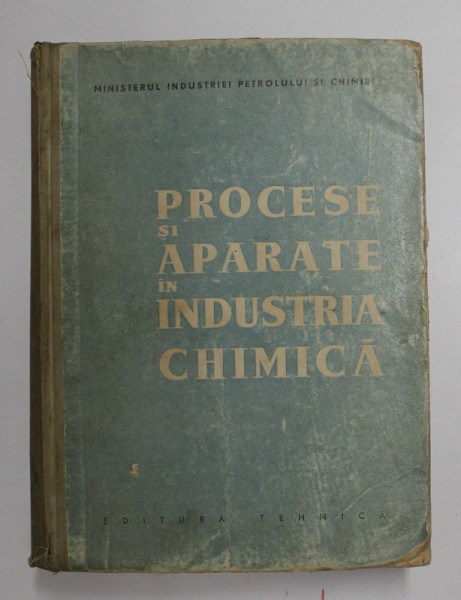 PROCESE SI APARATE IN INDUSTRIA CHIMICA , 1959 , PREZINTA URME DE UZURA