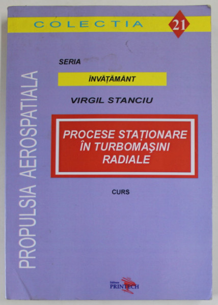 PROCESE STATIONARE IN TURBOMASINI RADIALE , CURS de VIRGIL STANCIU , 2012