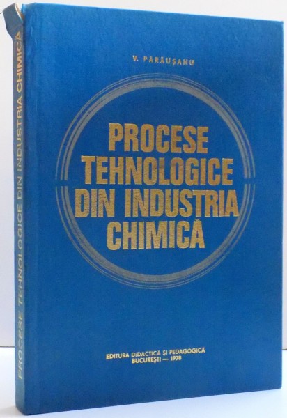 PROCESE TEHNOLOGICE DIN INDUSTRIA CHIMICA de V. PARAUSANU , 1978