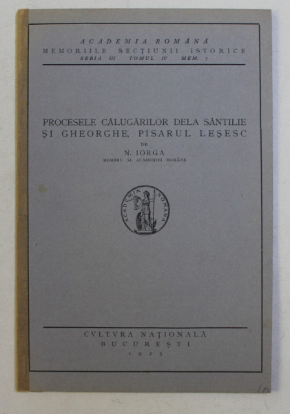 PROCESELE CALUGARILOR DELA SANTILIE SI GHEORGHE PISARUL LESESC de N . IORGA , 1925