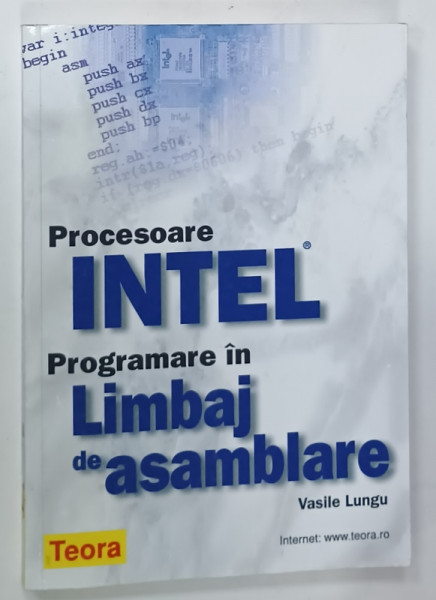 PROCESOARE INTEL , PROGRAMARE IN LIMBAJ DE ASAMBLARE de VASILE LUNGU , 2001