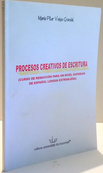 PROCESOS CREATIVOS DE ESCRITURA de MARIA PILAR VEIGA GRANDAL , 2005