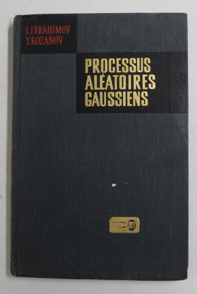 PROCESSUS ALEATOIRES GAUSSIENS par I. IBRAHIMOV et Y. ROZANOV , 1974