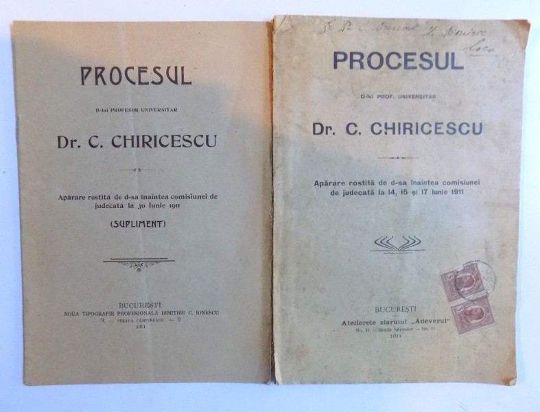 PROCESUL D-LUI PROFESOR UNIVERSITAR DR. C. CHIRICESCU - APARARE ROSTITA DE D-SA INAINTEA COMISIUNEI DE JUDECATA LA 14, 15, SI 17 IUNIE 1911, VOL. I + SUPLIMENT, 1911