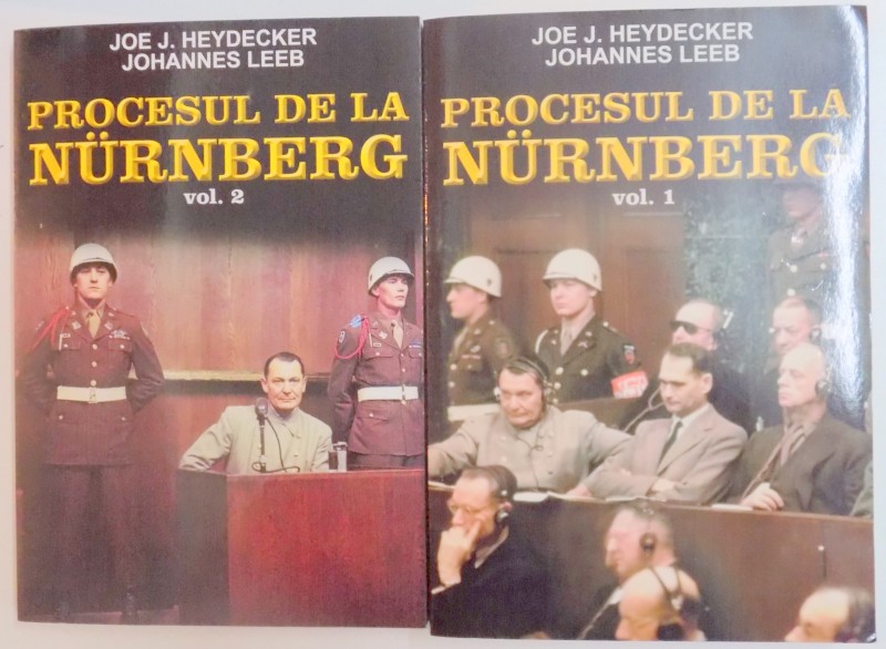 PROCESUL DE LA NURNBERG , VOL I - II de JOE J. HEYDECKER , JOHANNES LEEB , 2015