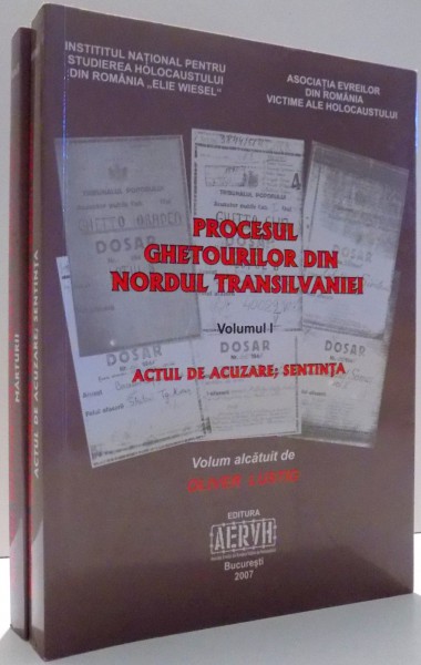 PROCESUL GHETOURILOR DIN NORDUL TRANSILVANIEI de OLIVER LUSTIG, VOL I- II , 2007 *CONTIN SUBLINIERI IN TEXT