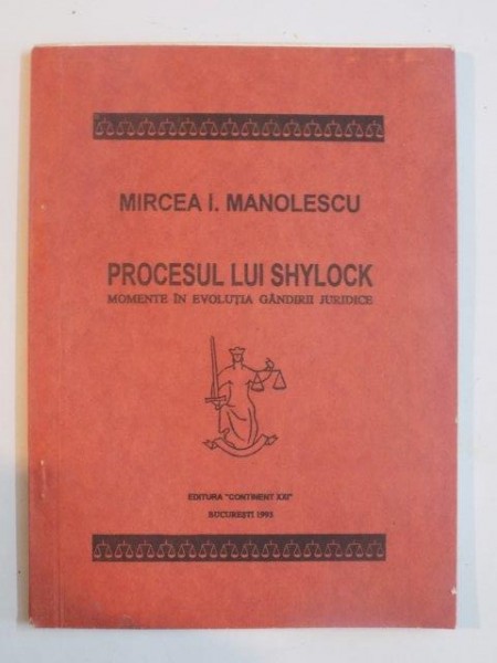 PROCESUL LUI SHYLOCK . MOMENTE IN EVOLUTIA GANDIRII JURIDICE , 1993