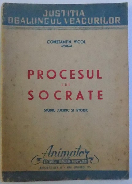 PROCESUL LUI SOCRATE  - STUDIU JURIDIC SI ISTORIC de CONSTANTIN VICOL , 1947