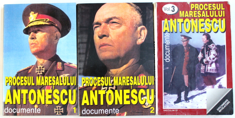 PROCESUL MARESALULUI ANTONESCU . DOCUMENTE . VOL I - III ,  EDITIE de MARCEL DUMITRU CIUCA , 1995
