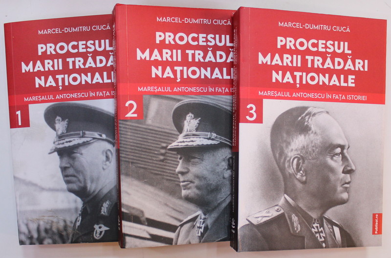 PROCESUL MARII TRADARI NATIONALE de MARCEL - DUMITRU CIUCA , VOLUMELE I - III , 2022
