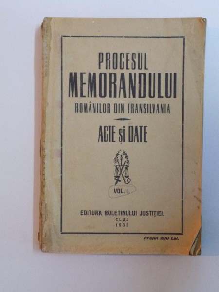 PROCESUL MEMORANDULUI ROMANILOR DIN TRANSILVANIA , ACTE SI DATE  , VOL. I  , 1933
