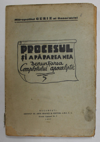 PROCESUL SI APARAREA MEA , DENUNTAREA COMPLOTULUI APOCALIPTIC de MITROPOLITUL GURIE AL BASARABIEI, 1937