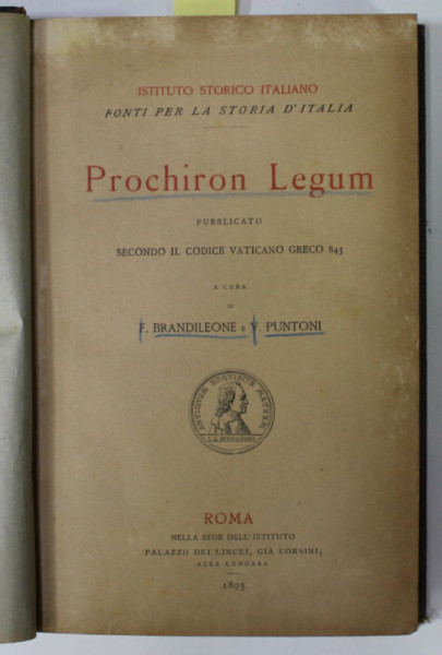 PROCHIRON LEGUM , PUBBLICATO SECONDO IL CODICE VATICANO GRECO 845 , A CURA di F. BRANDILEONE e V. PUNTONI , VOL. UNICO , TEXT IN GREACA SI LATINA , 1895