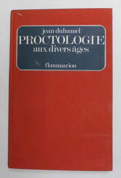 PROCTOLOGIE AUX DIVERS AGES - ETUDE COMPARATIVE par JEAN DUHAMEL , 1972
