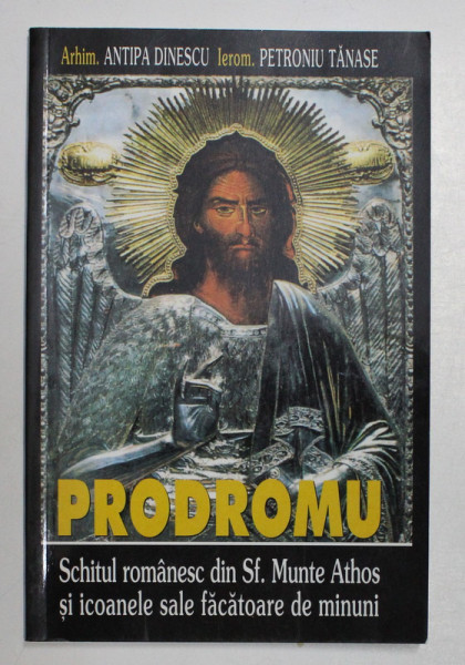 PRODROMU de ARHIM. ANTIPA DINESCU , IEROM. PETRONIU TANASE , 2004