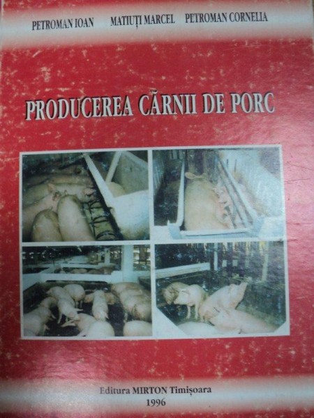 PRODUCEREA CARNII DE PORC- PETROMAN IOAN, MATIUTI MARCEL… TIMISOARA 1996