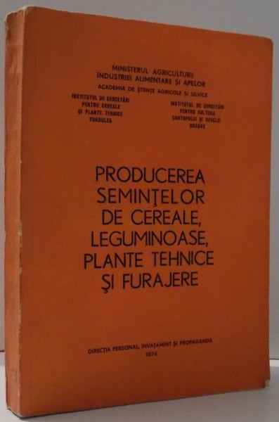 PRODUCEREA SEMINTELOR DE CEREALE , LEGUMINOASE , PLANTE TEHNICE SI FURAJERE , 1974