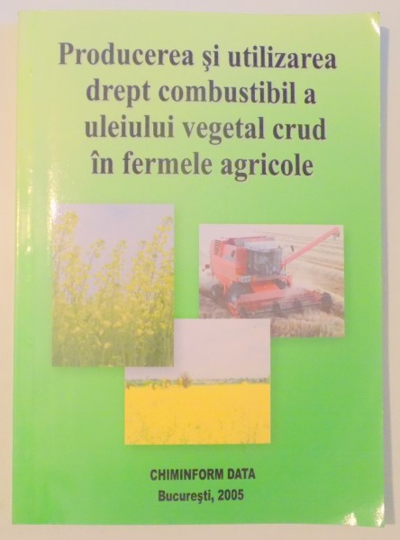 PRODUCEREA SI UTILIZAREA DREPT COMBUSTIBIL A ULEIULUI VEGETAL CRUD IN FERMELE AGRICOLE de IOSIF TRIPSA , 2005