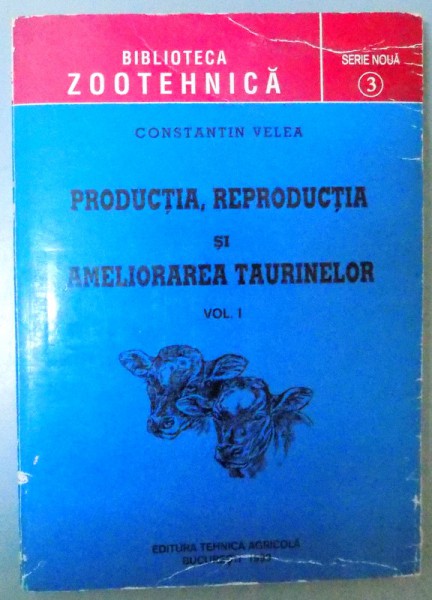 PRODUCTIA REPRODUCTIA SI AMELIORAREA TAURINELOR VOL. I , 1999