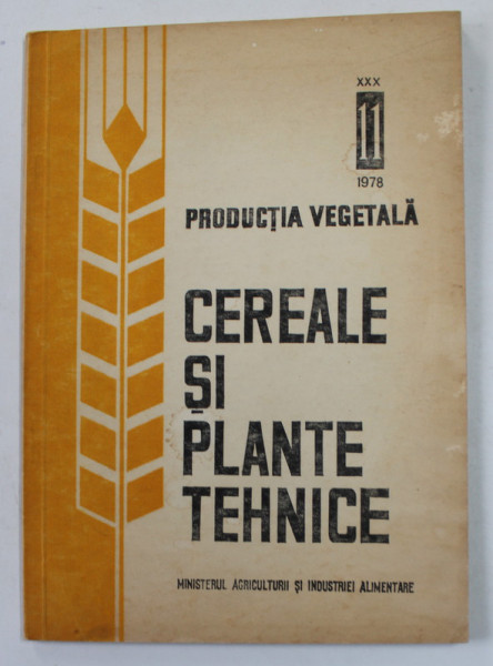 PRODUCTIA VEGETALA , ANUL XXX , NR. 11 - CEREALE SI PLANTE TEHNICE , 1978