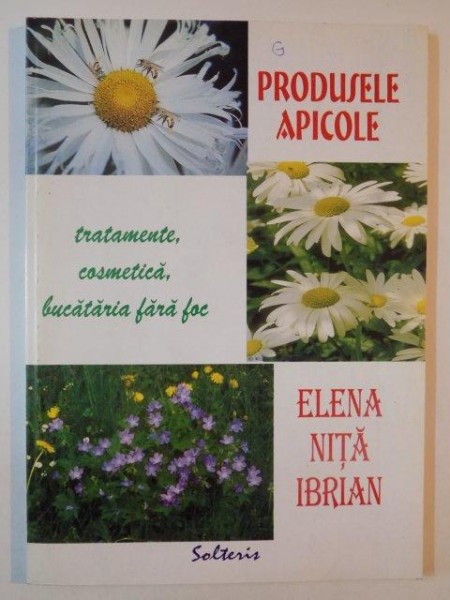 PRODUSE APICOLE TRATAMENTE COSMETICA BUCATARIA FARA FOC de ELENA NITA IBRIAN 2003