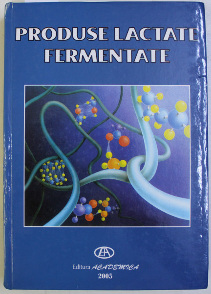 PRODUSE LACTATE FERMENTATE , editor G. M. COSTIN , 2005 , DEDICATIE*