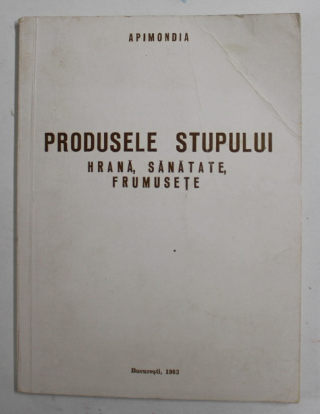 PRODUSELE STUPULUI - HRANA , SANATATE , FRUMUSETE , 1983