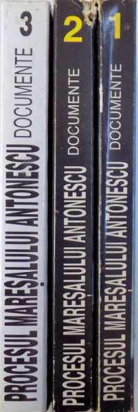 PROESUL MARESALULUI ANTONESCU - DOCUMENTE , VOL. I - III , editie ingrijita de MARCEL - DUMITRU CIUCA , 1995 - 1998