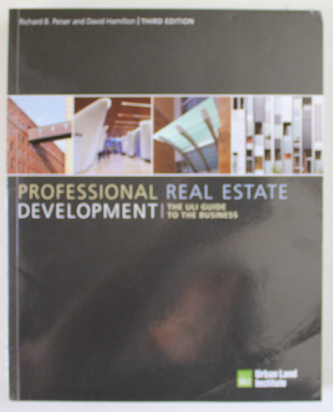 PROFESIONAL REAL ESTATE DEVELOPMENT - THE  ULI GUIDE TO THE BUSINESS by RICHARD B. PEISER and DAVID HAMILTON , 2012