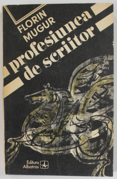 PROFESIUNEA DE SCRIITOR de FLORIN MUGUR , 1979