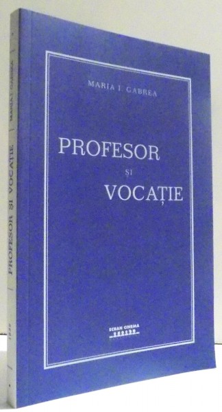 PROFESOR SI VOCATIE de MARIA I . GABREA , 1934 ( EDITIE ANASTATICA)