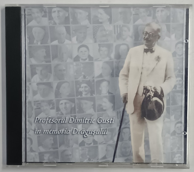 PROFESORUL DIMITRIE GUSTI IN MEMORIA DRAGUSULUI , CD - ROM INTERACTIV , 2004
