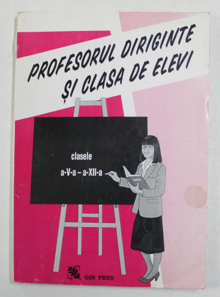 PROFESORUL DIRIGINTE SI CLASA DE ELEVI , CLASELE A V-A - A - XII -A  , 1996