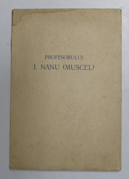 PROFESORULUI I. NANU (MUSCEL)