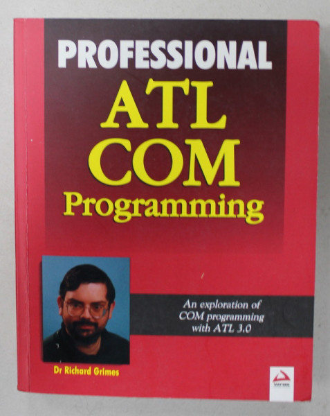 PROFESSIONAL ATL COM PROGRAMMING , AN EXPLORATION OF CPM PROGRAMMING WITH ATL 3.0 by Dr. RICHARD GRIMES , 2000