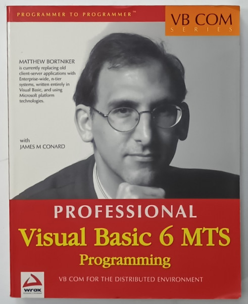 PROFESSIONAL VISUAL BASIC 6 MTS PROGRAMMING by MATTHEW BORTNIKER and JAMES M. CONRAD , 1999