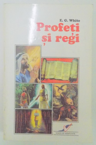 PROFETI SI REGI de E. G. WHITE , 1998
