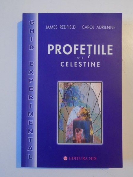 PROFETIILE DE LA CELESTINE. GHID EXPERIMENTAL de JAMES REDFIELD, CAROL ANDRIENNE   2003 * PREZINTA HALOURI DE APA